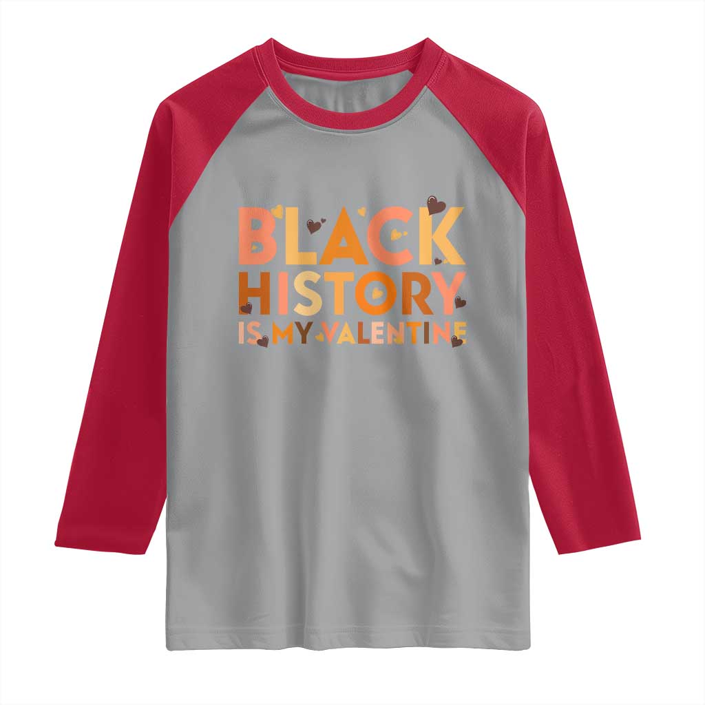 Black History Is My Valentine Raglan Shirt African American Women Pride - Wonder Print Shop