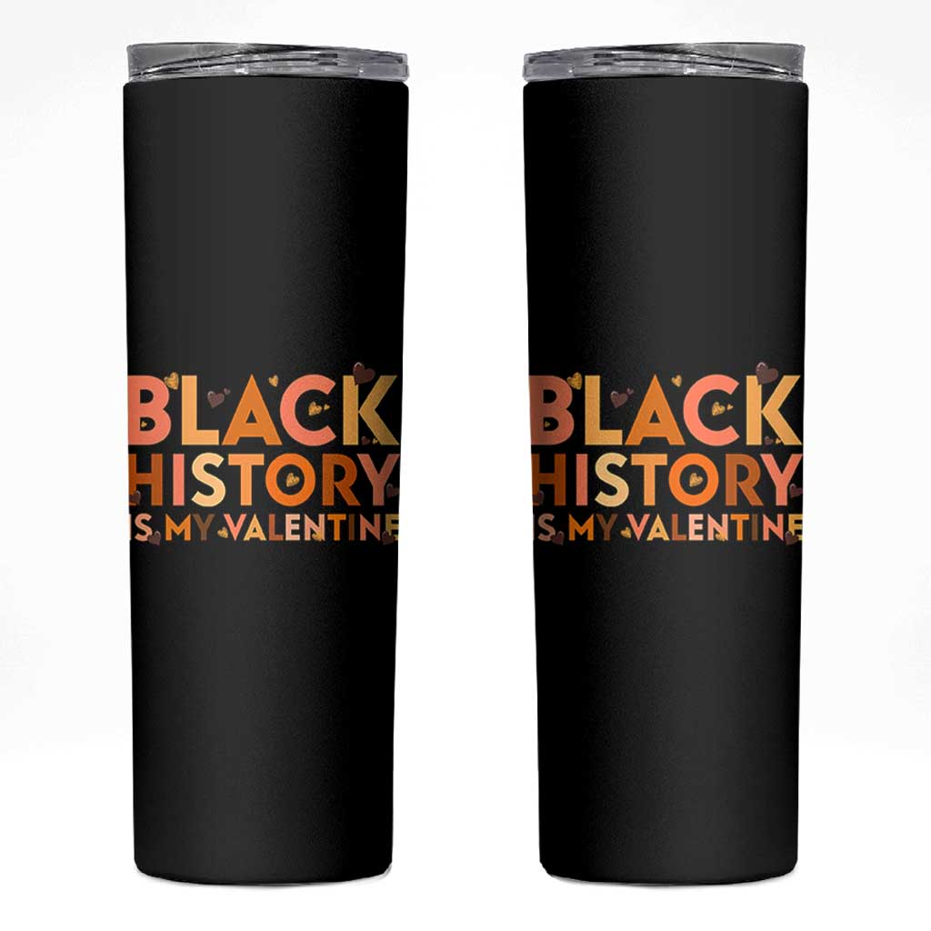 Black History Is My Valentine Skinny Tumbler African American Women Pride - Wonder Print Shop