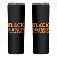 Black History Is My Valentine Skinny Tumbler African American Women Pride - Wonder Print Shop