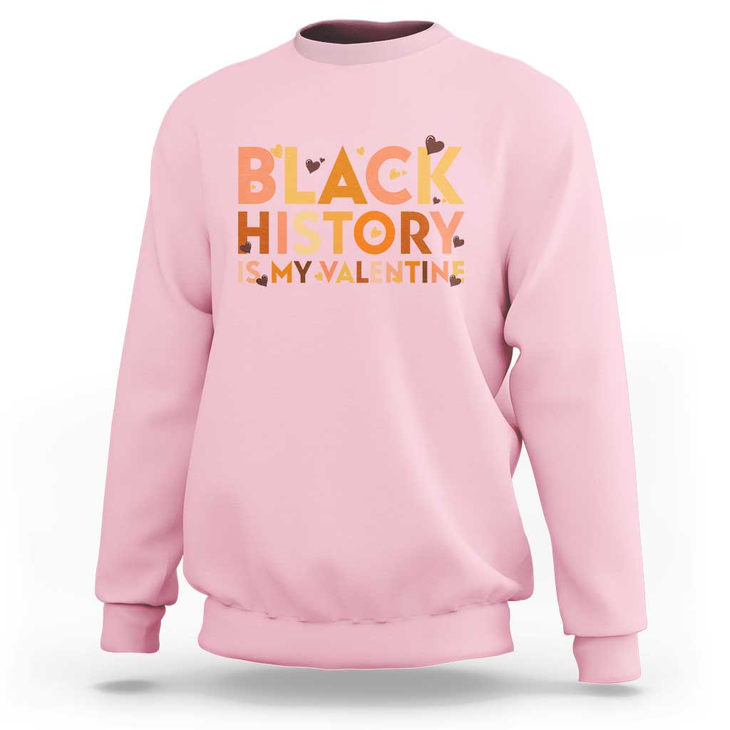 Black History Is My Valentine Sweatshirt African American Women Pride - Wonder Print Shop