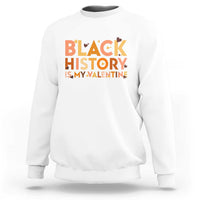 Black History Is My Valentine Sweatshirt African American Women Pride - Wonder Print Shop