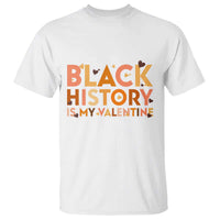 Black History Is My Valentine T Shirt African American Women Pride - Wonder Print Shop