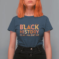 Black History Is My Valentine T Shirt For Women African American Women Pride - Wonder Print Shop