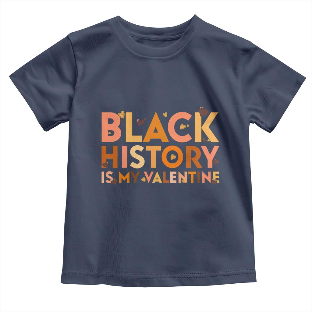 Black History Is My Valentine Toddler T Shirt African American Women Pride - Wonder Print Shop
