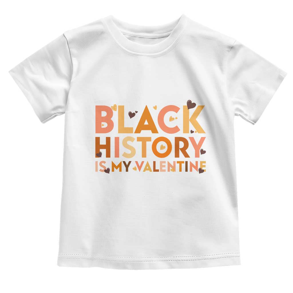 Black History Is My Valentine Toddler T Shirt African American Women Pride - Wonder Print Shop