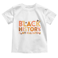 Black History Is My Valentine Toddler T Shirt African American Women Pride - Wonder Print Shop
