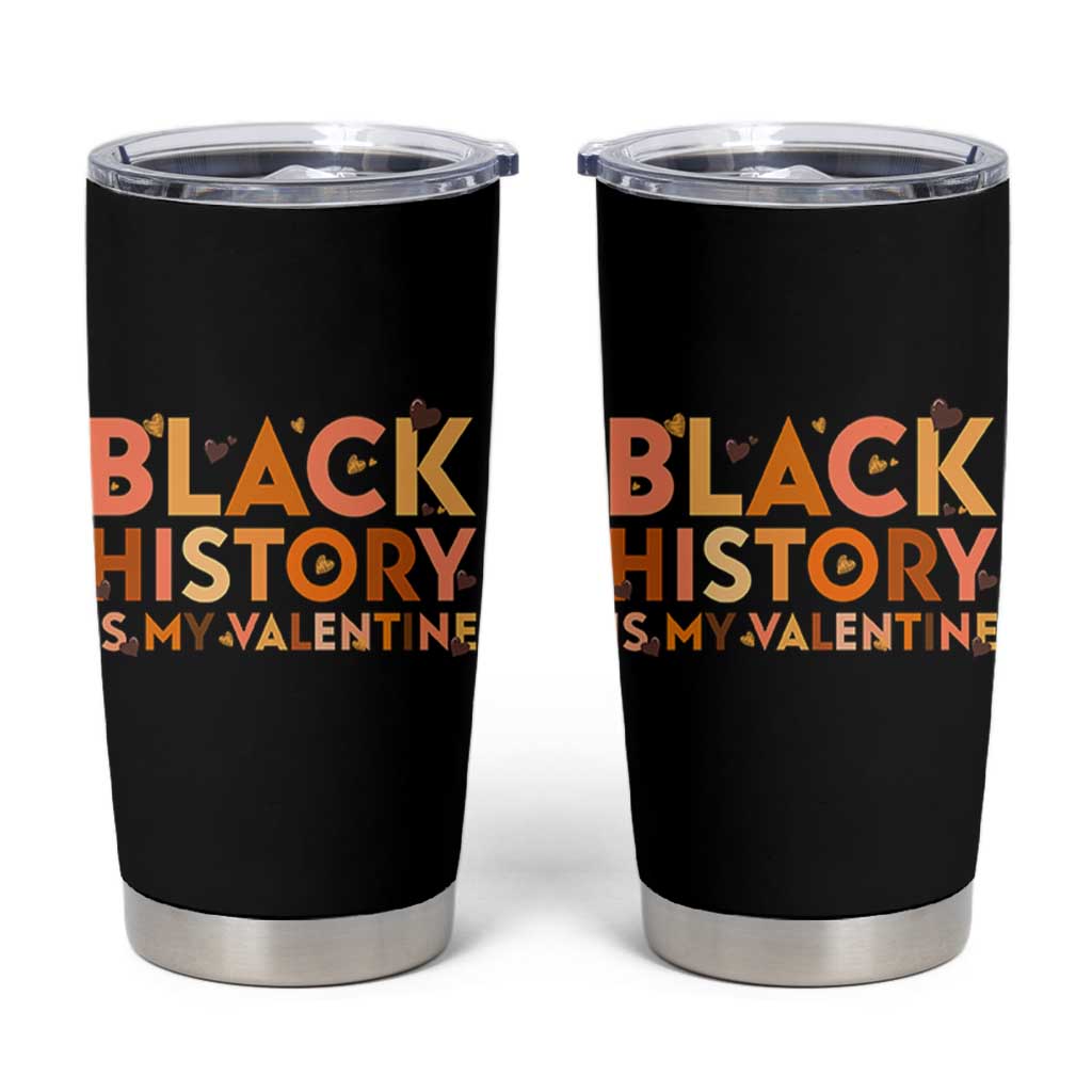 Black History Is My Valentine Tumbler Cup African American Women Pride - Wonder Print Shop