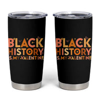 Black History Is My Valentine Tumbler Cup African American Women Pride - Wonder Print Shop