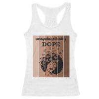 Inspirational Black Women Gift Racerback Tank Top Unapologetically Dope - Wonder Print Shop