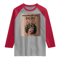 Inspirational Black Women Gift Raglan Shirt Unapologetically Dope - Wonder Print Shop