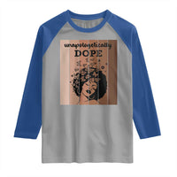 Inspirational Black Women Gift Raglan Shirt Unapologetically Dope - Wonder Print Shop