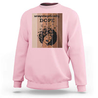 Inspirational Black Women Gift Sweatshirt Unapologetically Dope - Wonder Print Shop
