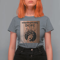 Inspirational Black Women Gift T Shirt For Women Unapologetically Dope - Wonder Print Shop