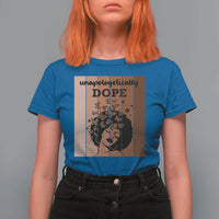 Inspirational Black Women Gift T Shirt For Women Unapologetically Dope - Wonder Print Shop