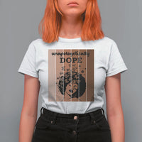 Inspirational Black Women Gift T Shirt For Women Unapologetically Dope - Wonder Print Shop