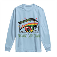 Breaking Every Chain Long Sleeve Shirt Black History Month Freedom Gift - Wonder Print Shop