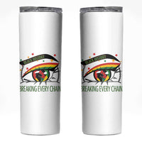 Breaking Every Chain Skinny Tumbler Black History Month Freedom Gift - Wonder Print Shop