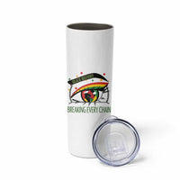 Breaking Every Chain Skinny Tumbler Black History Month Freedom Gift - Wonder Print Shop