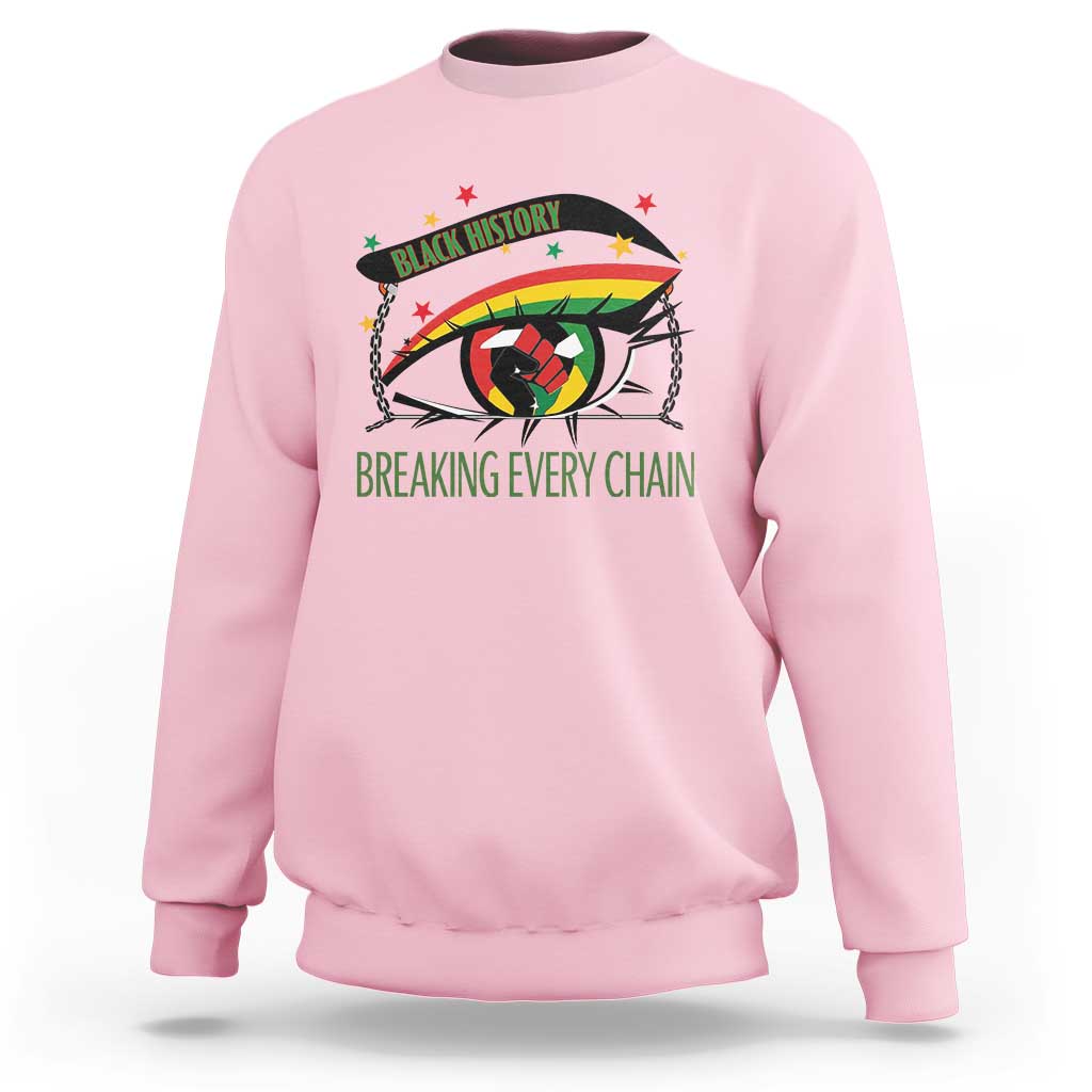 Breaking Every Chain Sweatshirt Black History Month Freedom Gift - Wonder Print Shop