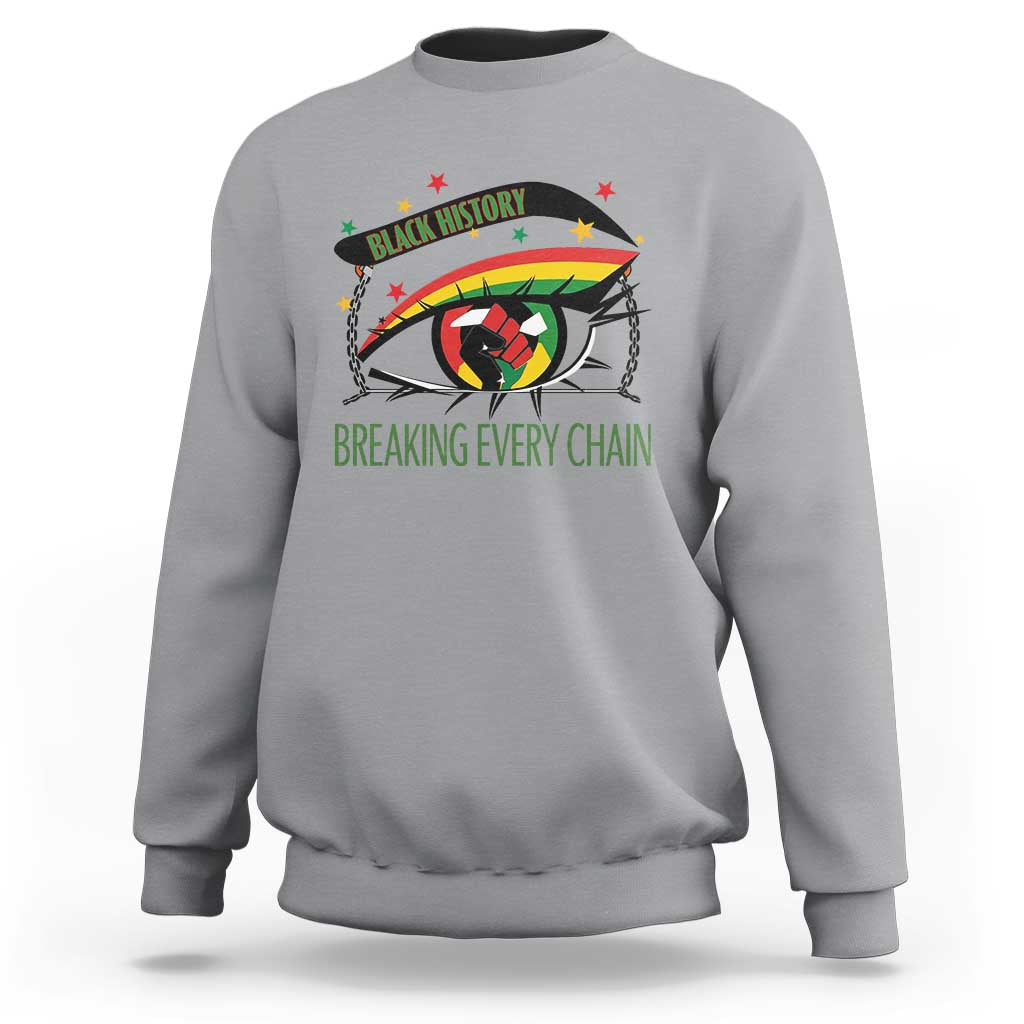 Breaking Every Chain Sweatshirt Black History Month Freedom Gift - Wonder Print Shop