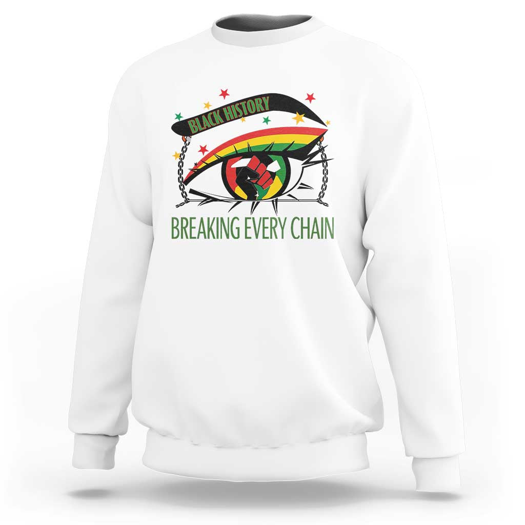 Breaking Every Chain Sweatshirt Black History Month Freedom Gift - Wonder Print Shop