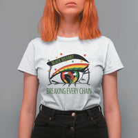 Breaking Every Chain T Shirt For Women Black History Month Freedom Gift - Wonder Print Shop