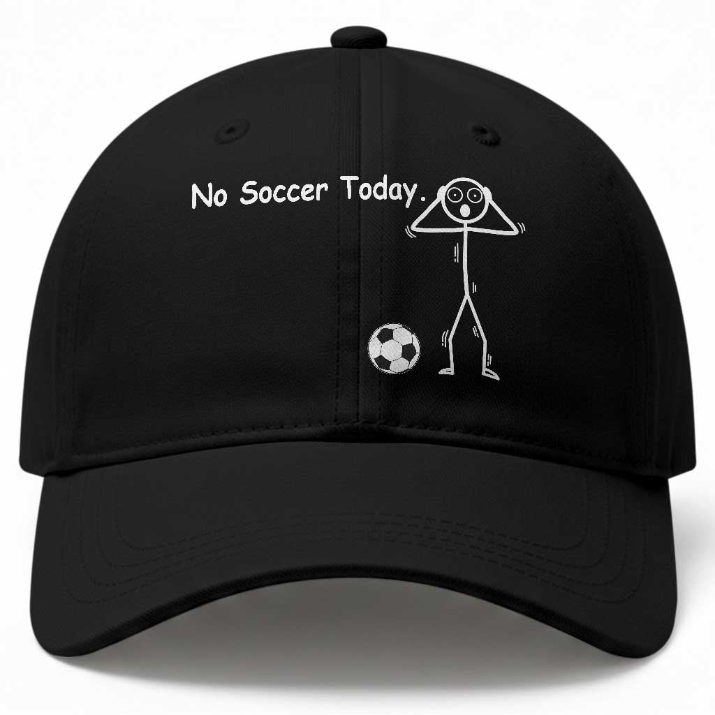 No Soccer Today Baseball Cap Funny Sport Lovers Gift