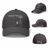 No Soccer Today Baseball Cap Funny Sport Lovers Gift