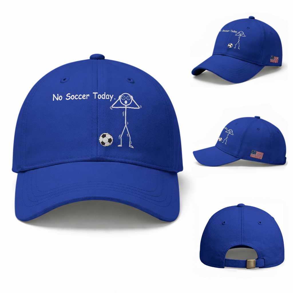 No Soccer Today Baseball Cap Funny Sport Lovers Gift