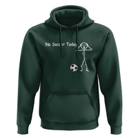No Soccer Today Hoodie Funny Sport Lovers Gift