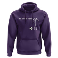 No Soccer Today Hoodie Funny Sport Lovers Gift