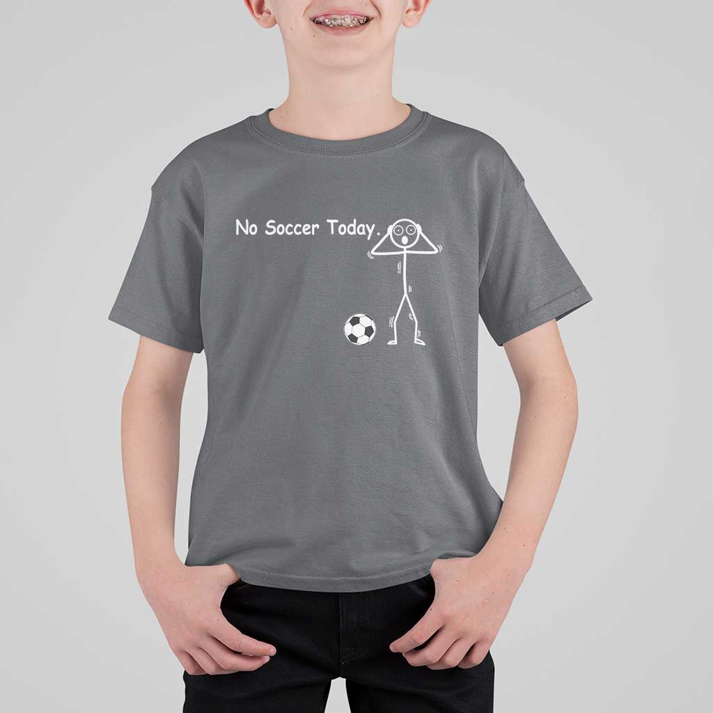 No Soccer Today T Shirt For Kid Funny Sport Lovers Gift