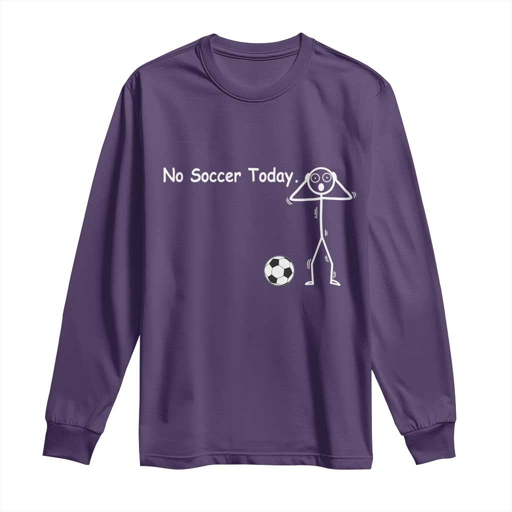 No Soccer Today Long Sleeve Shirt Funny Sport Lovers Gift