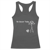 No Soccer Today Racerback Tank Top Funny Sport Lovers Gift