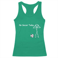 No Soccer Today Racerback Tank Top Funny Sport Lovers Gift