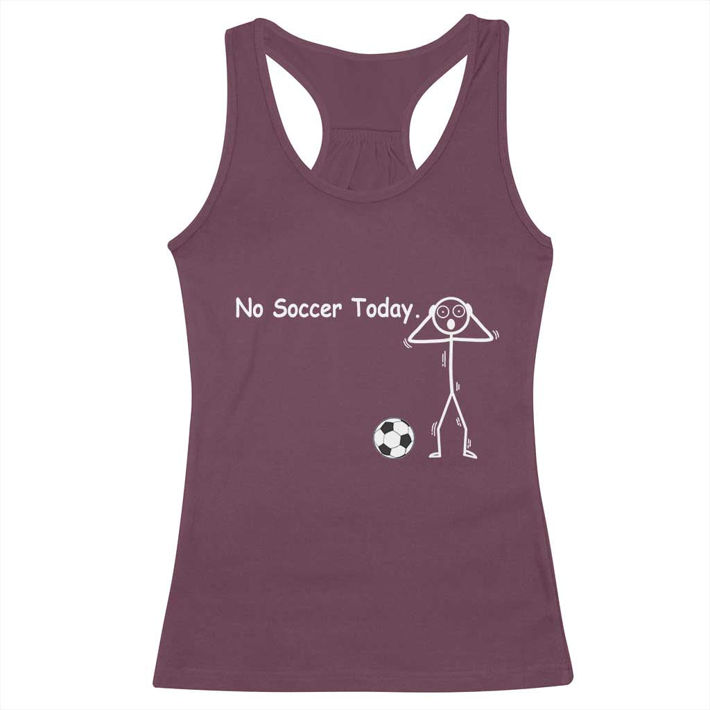 No Soccer Today Racerback Tank Top Funny Sport Lovers Gift