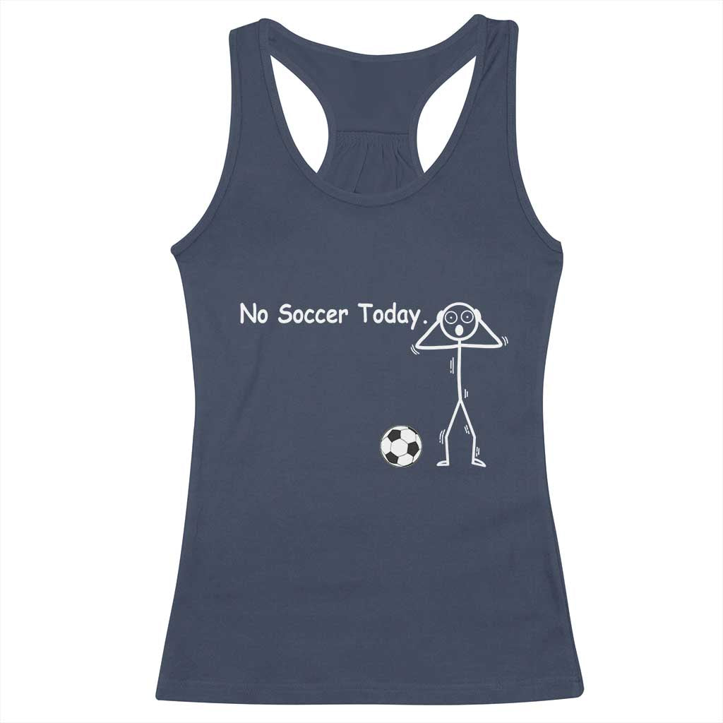 No Soccer Today Racerback Tank Top Funny Sport Lovers Gift