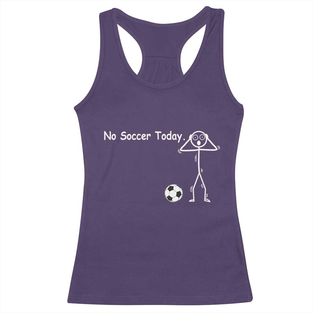 No Soccer Today Racerback Tank Top Funny Sport Lovers Gift