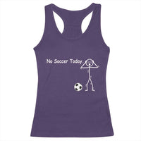 No Soccer Today Racerback Tank Top Funny Sport Lovers Gift
