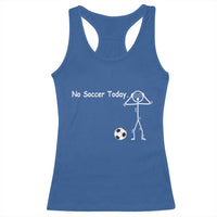 No Soccer Today Racerback Tank Top Funny Sport Lovers Gift