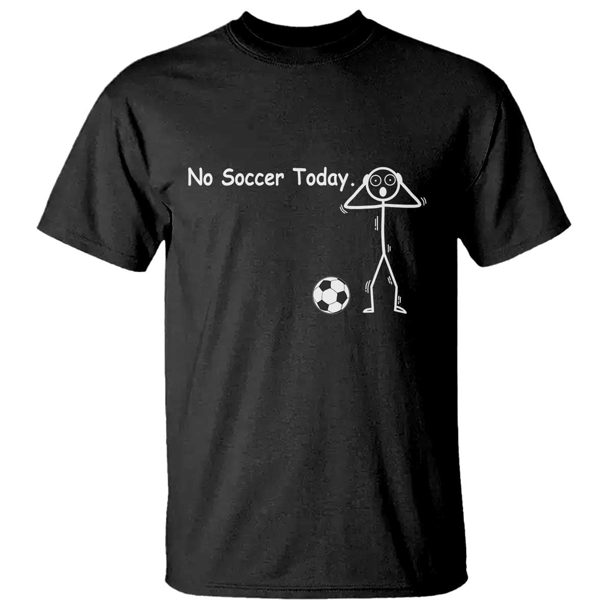 No Soccer Today T Shirt Funny Sport Lovers Gift