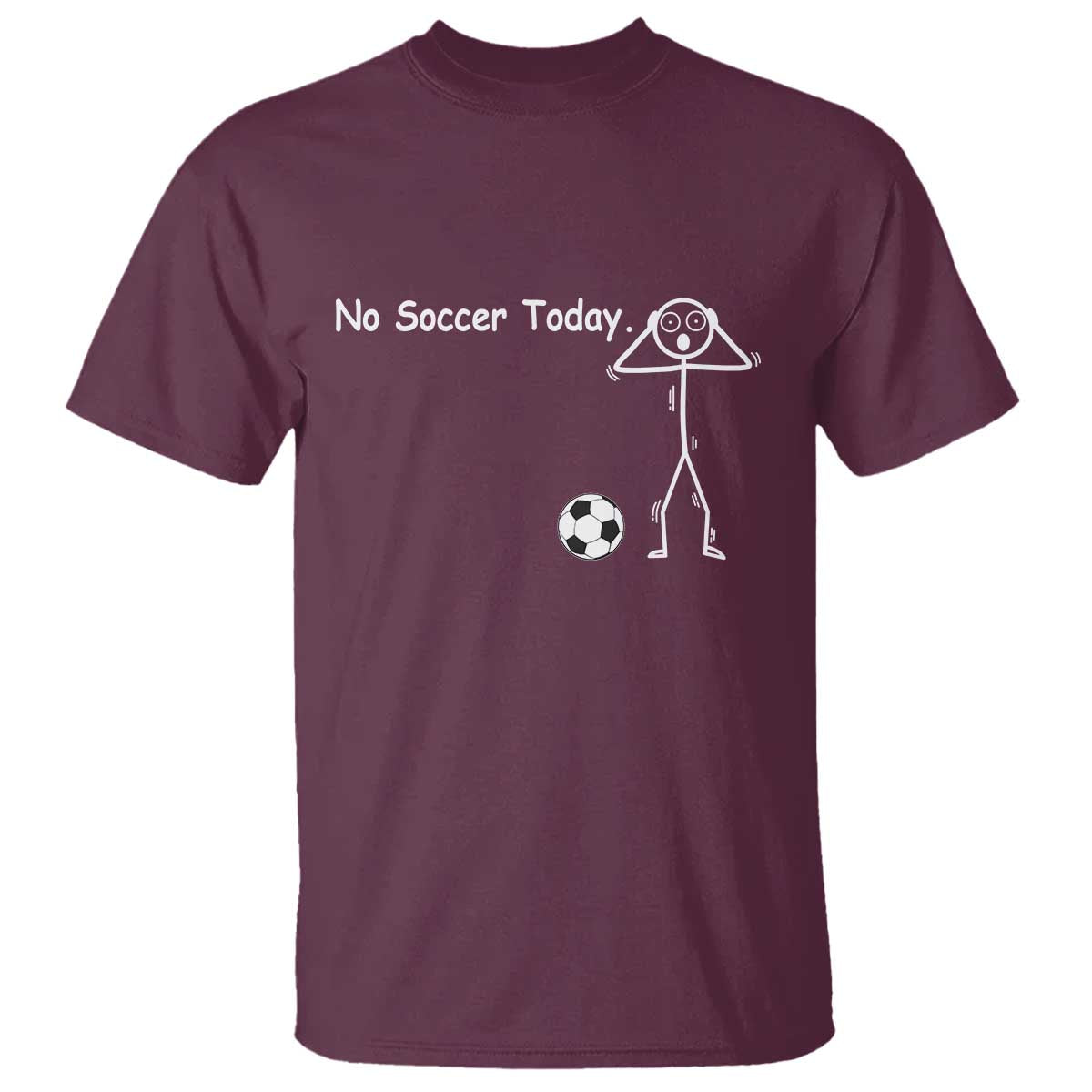 No Soccer Today T Shirt Funny Sport Lovers Gift