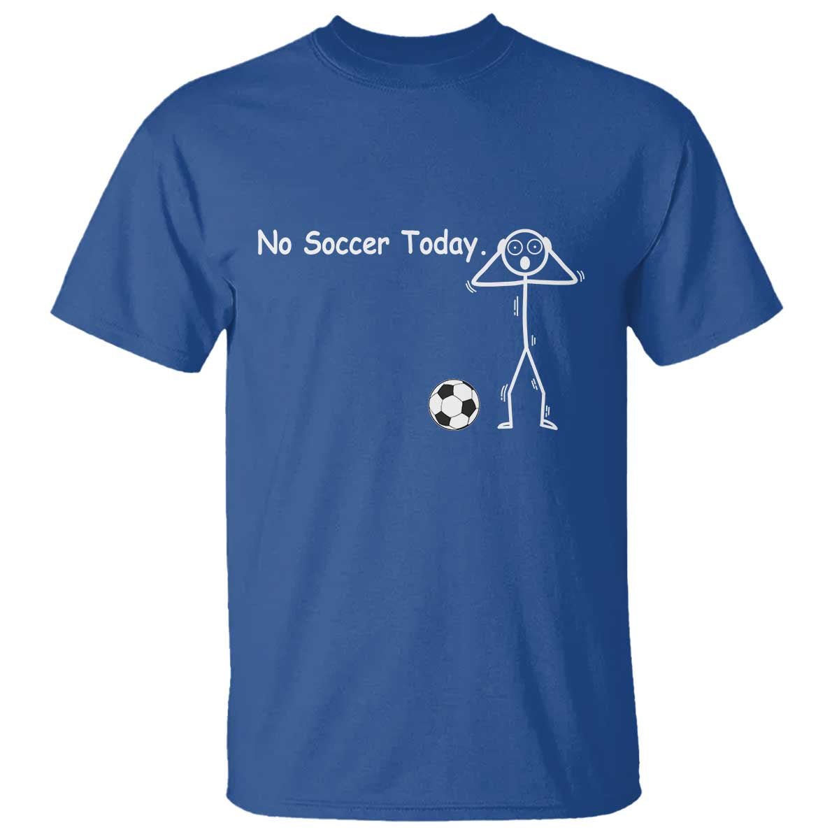 No Soccer Today T Shirt Funny Sport Lovers Gift