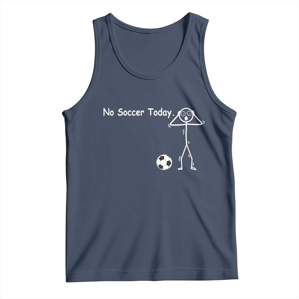No Soccer Today Tank Top Funny Sport Lovers Gift