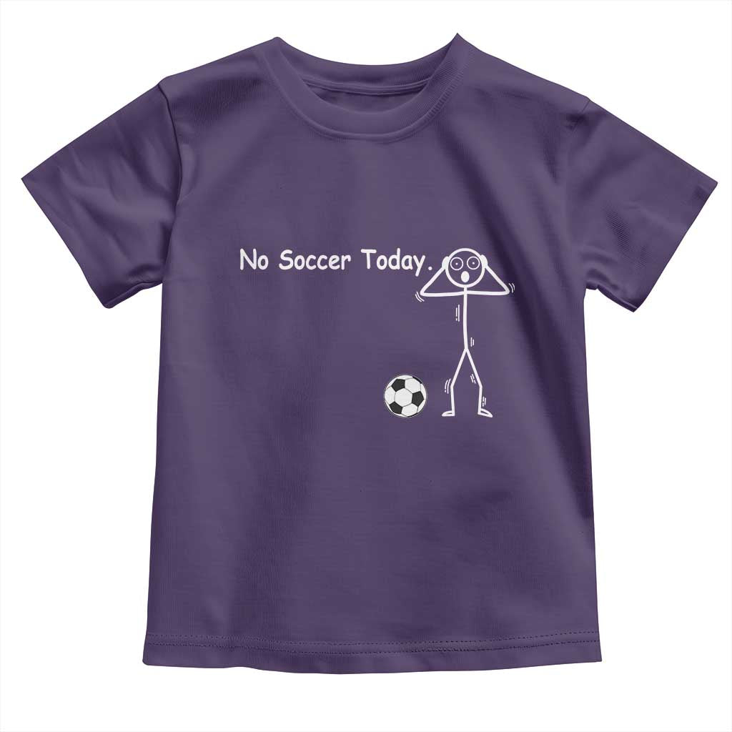 No Soccer Today Toddler T Shirt Funny Sport Lovers Gift