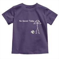 No Soccer Today Toddler T Shirt Funny Sport Lovers Gift