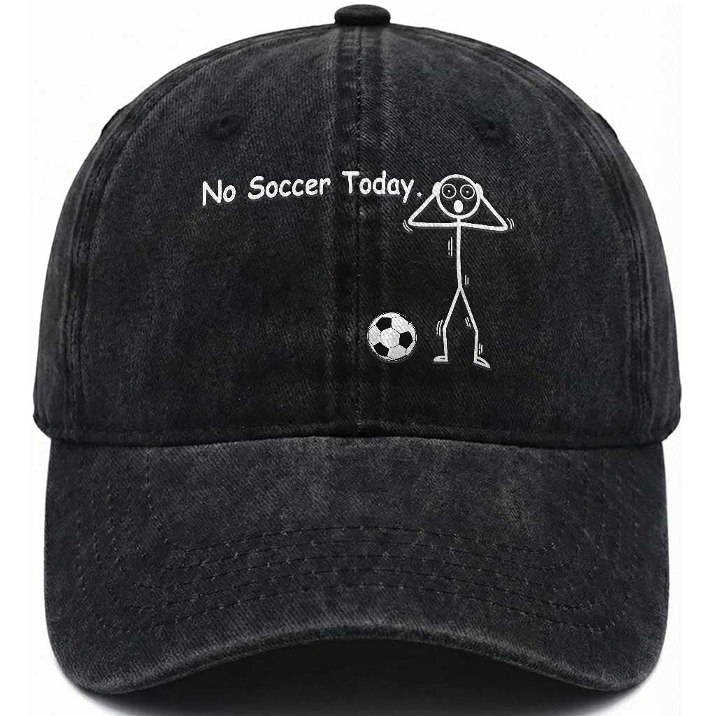 No Soccer Today Washed Cotton Baseball Cap Funny Sport Lovers Gift