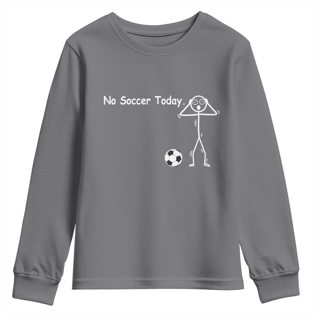 No Soccer Today Youth Sweatshirt Funny Sport Lovers Gift