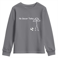 No Soccer Today Youth Sweatshirt Funny Sport Lovers Gift