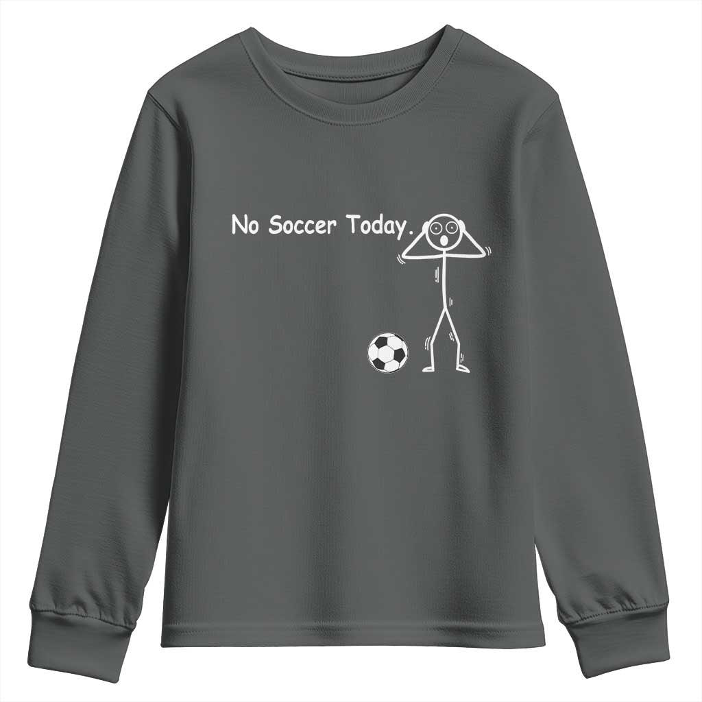 No Soccer Today Youth Sweatshirt Funny Sport Lovers Gift
